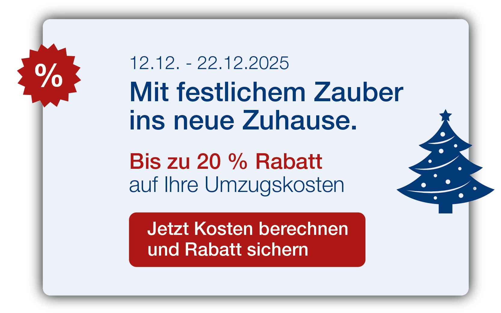 Weihnachtsrabatt Umzug: 12.–22.12.2025, bis zu 20 % Rabatt auf Umzugskosten, festliches Motiv mit Tannenbaum